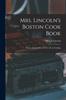 Книга Mrs. Lincoln's Boston Cook Book : What To Do and What Not To Do In Cooking