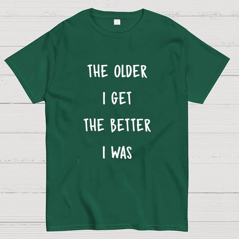 The older I get Cotton Summer Casual Cool Loose T-Shirt