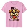 Dog Before Dudes TShirt Dog Humor Dog Lovers Gift For Him And Her