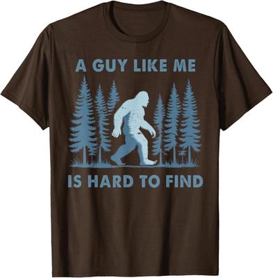 Funny Bigfoot A Guy Like Me Is Hard To Forest Find Unisex T-Shirt