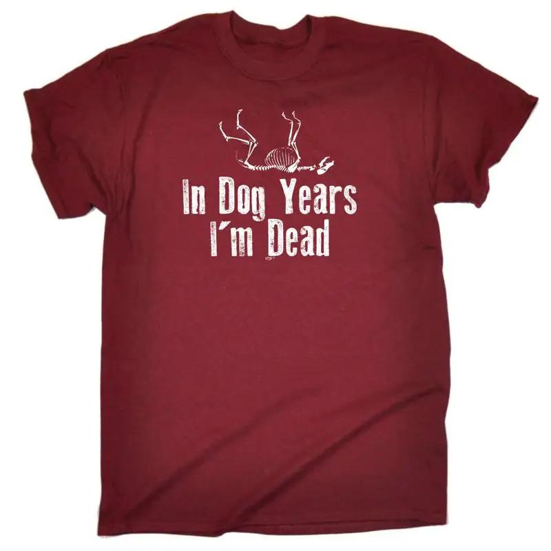 In Dog Years Im Dead Unisexs Funny Novelty T Shirt Top