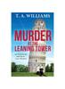 Книга Murder At the Leaning Tower : A BRAND NEW Instalment In the Page-turning Cozy Mystery Series from Bestseller T A Williams for 2024