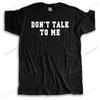 Cotton Tshirt Men Crew Neck Tops Summer Mens T Shirt DON'T TALK NO ME Bigger Size Homme Black High Quality T-shirt Euro Size