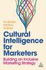 The Cultural Intelligence for Marketers : Building an Inclusive Marketing Strategy Book