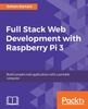 Книга Full Stack Web Development with Raspberry Pi 3