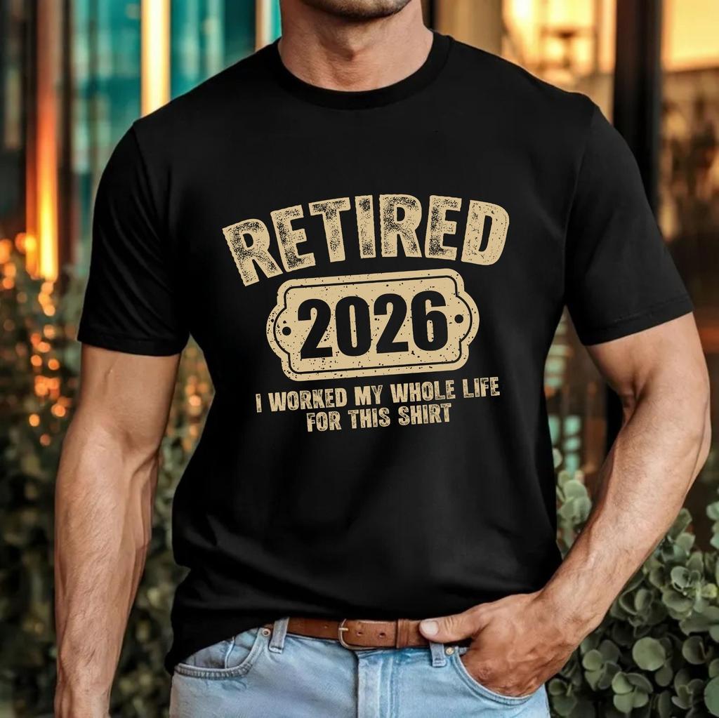 Retired 2026 funny retirement tshirt i worked life for this shirt gift tee top