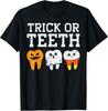 Trick Or Teeth Funny Dental Halloween Treat Dentist Gift Unisex T-Shirt