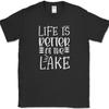 Life Is Better At The Lake T-Shirt Funny Summer Boats House Weekends Tee