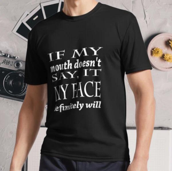 New Shirt if my mouth doesn't say, it my Active Logo T-Shirt Funny Size S - 5XL