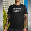 You Know It Makes Sense T-Shirt Only Fools and Horses Inspired Trotters