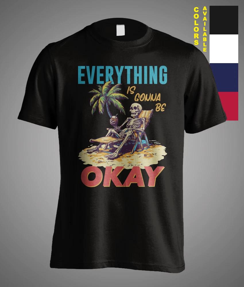 Everything is gonna be OKAY Skeleton Beach Satire Sarcastic Meme Funny T-Shirt