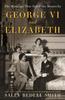 Книга George VI and Elizabeth : The Marriage That Saved the Monarchy