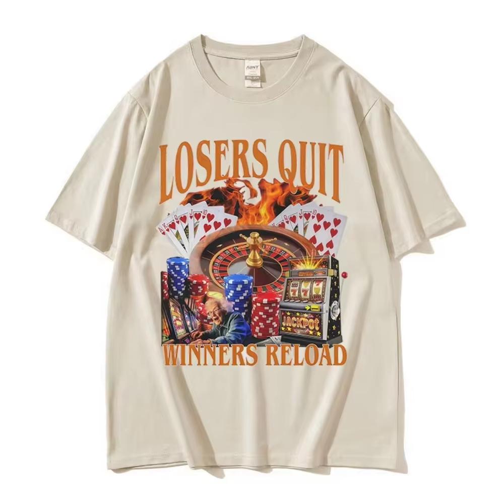 2026 Losers Quit Winners Reload Funny Gambler Meme T Shirt Unisexs Unisex ONeck Clothing Short Sleeve Tshi