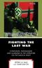 Книга Fighting the Last War : Confusion, Partisanship, and Alarmism In the Literature On the Radical Right