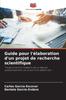 The Guide Pour L'elaboration D'un Projet De Recherche Scientifique Book