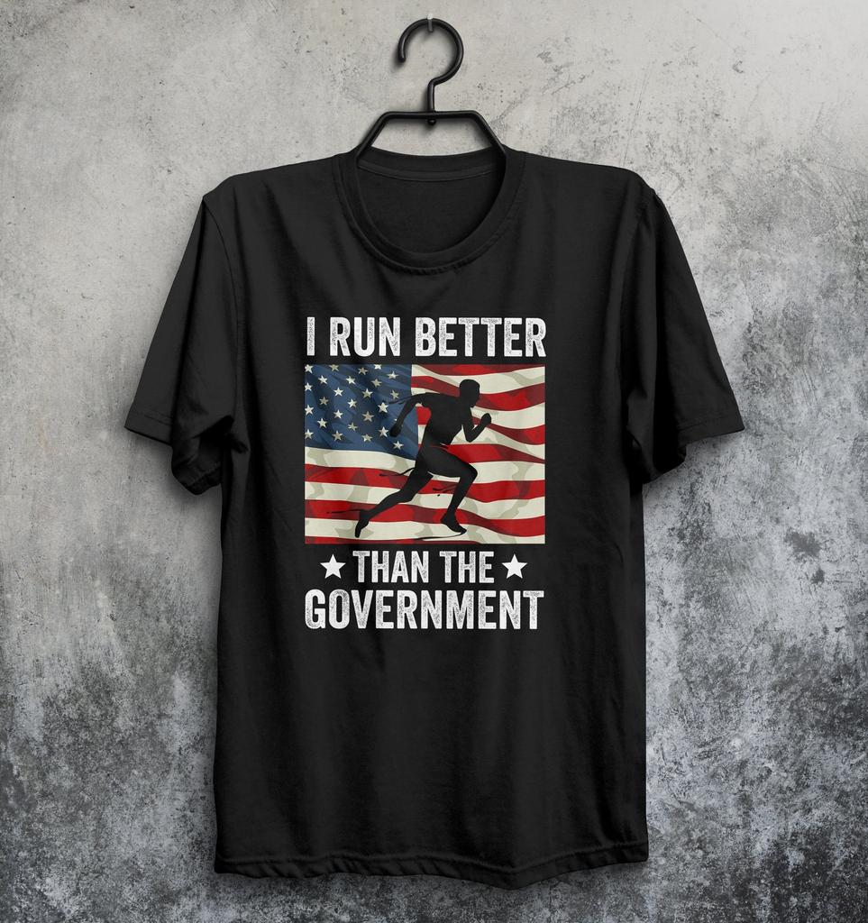 I Run Better Than The Government T-Shirt, Funny Political Tshirt, Running Tshirt, Gift for Runner
