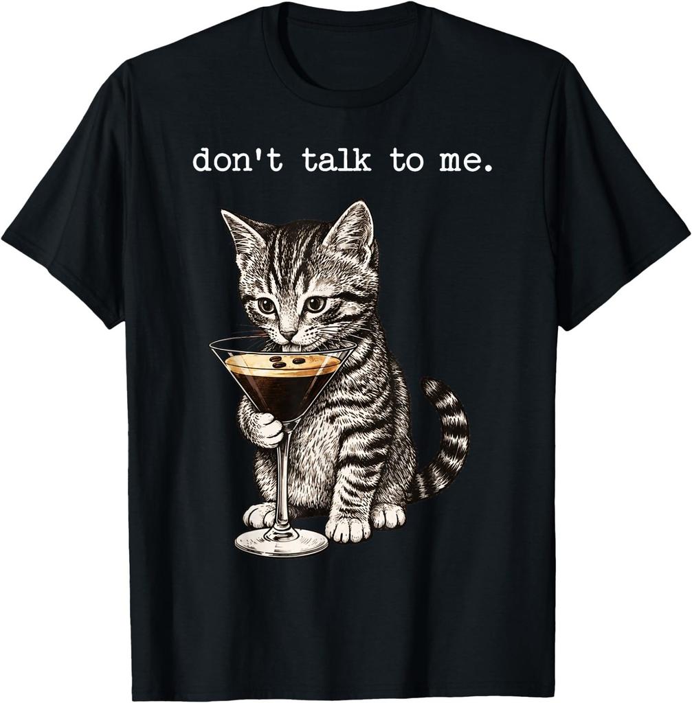 Don’t Talk to Me Cat Cocktail Sarcastic Humor Art T-Shirt