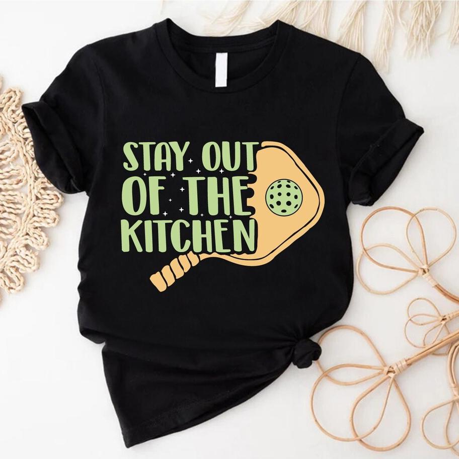 Stay Out Of The Kitchen ShirtFunny Pickleball ShirtPickleball Lover ShirtPickleball Player GiftGame Day TeePickleball Tee