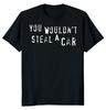 You Wouldn't Steal Car Dad Unisex T-shirt
