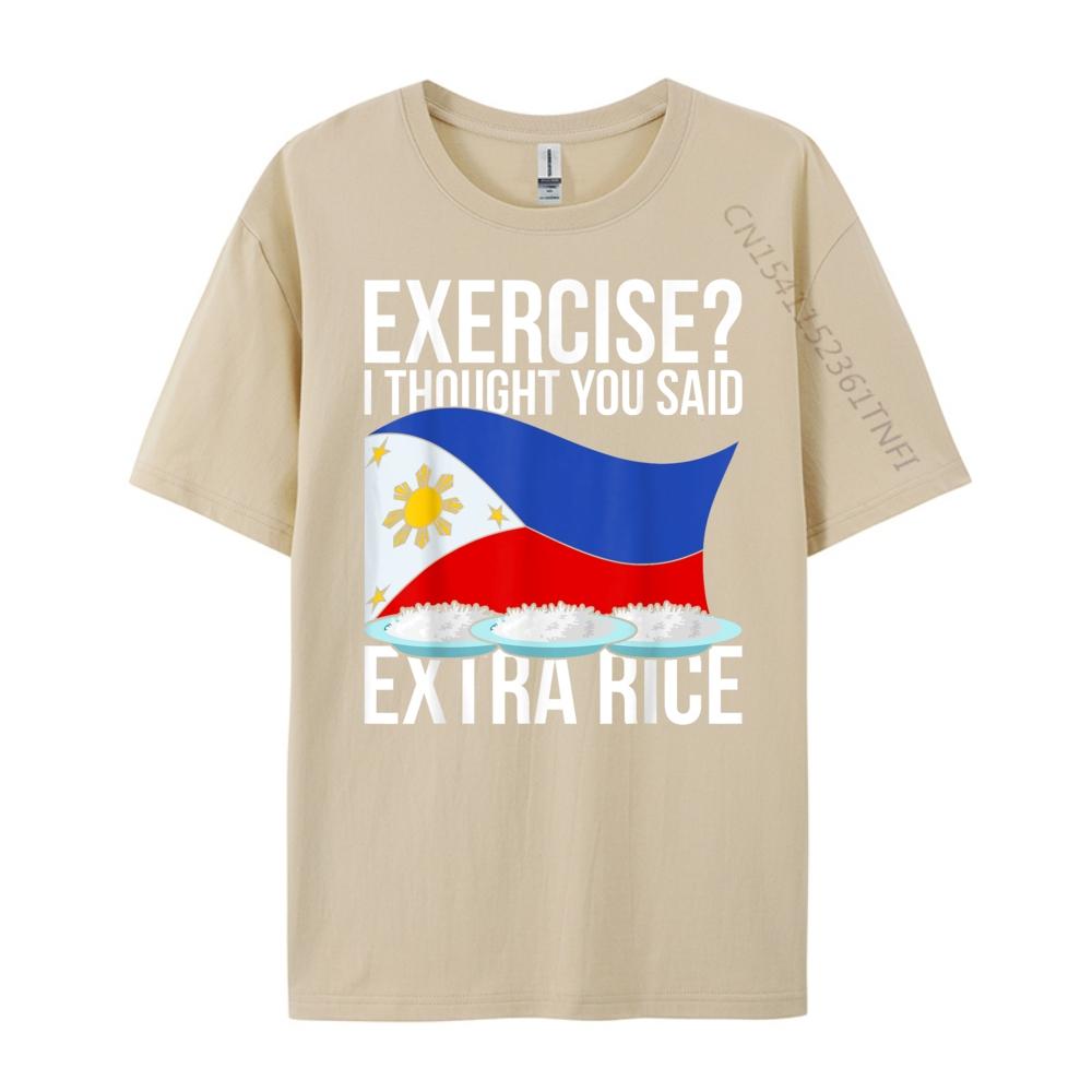 Exercise I Thought You Said Extra Rice Funny Philippines T Shirt Men 100 Cotton Mens Short Sleeve Tee Cinco de Mayo
