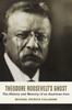 Книга Theodore Roosevelt's Ghost : The History and Memory of an American Icon