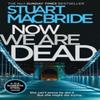 Now We Are Dead by Stuart MacBride Paperback Book 9780008257101