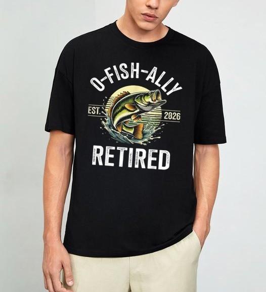 O-Fish-Ally Retired 2026 for Fisherman Fishing Retirement T-Shirt S-4XL