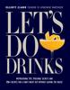 Книга Let's Do Drinks : Inspirational Tips, Personal Secrets and 75 Recipes for a Fancy Night Out Without Leaving the House