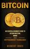 The Bitcoin : An Essential Beginner's Guide To Bitcoin Investing, Mining and Cryptocurrency Technologies Book