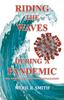 The Riding The Waves During A Pandemic : Will Your Family Survive Shelter In Place Again? Book