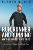 The Run, Runner and Running : How To Use Your Feet To Beat the Fat: Running for Weight Loss Made Easy Book