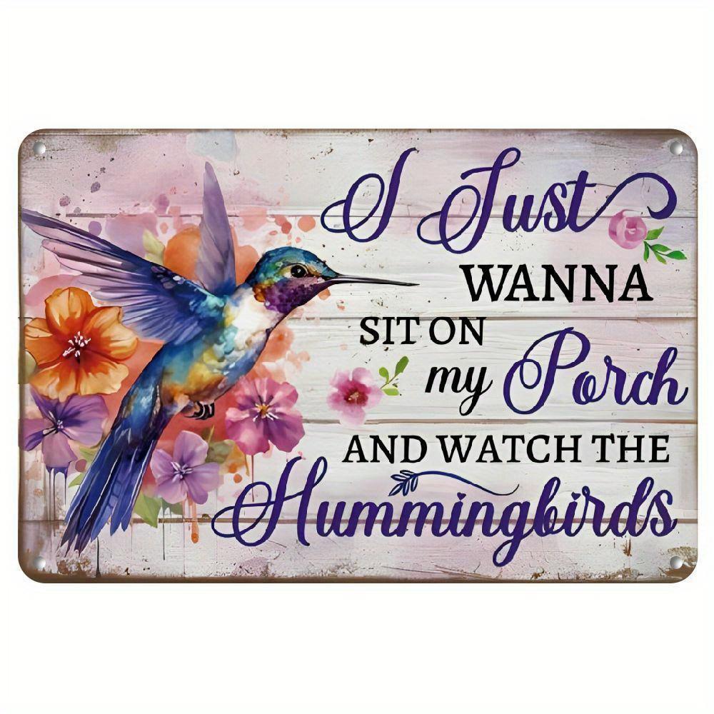 pc Vintage Metal Sign Hummingbird And Floral Design English Quote I Just Wanna Sit On My Porch And Watch The Hummingbirds
