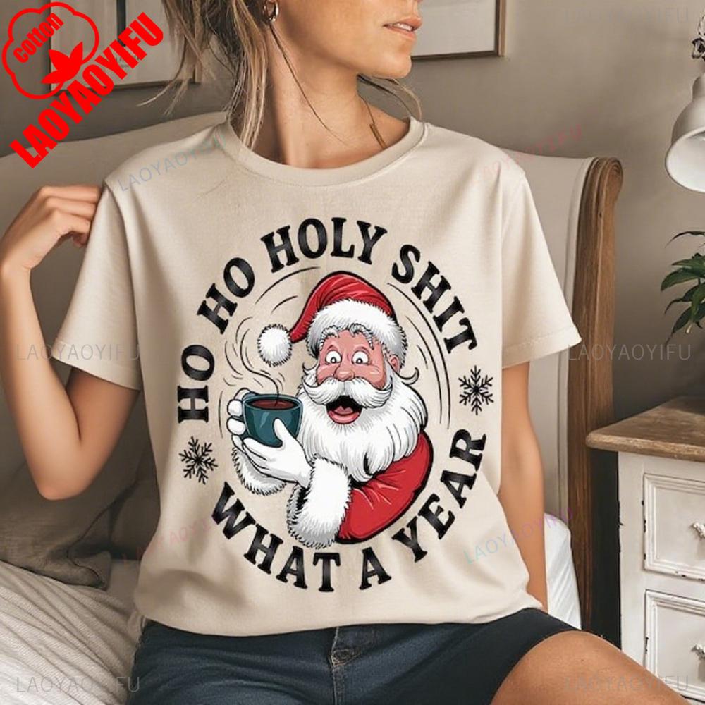 Ho Ho Holy What A Year Shirt Christmas Humor Tshirt Funny Christmas Gifts Clothing Coffee Santa TShirt Xmas Unisex Women Tee Tops