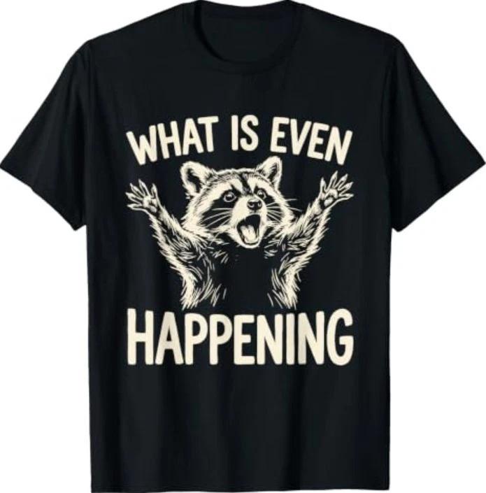 What is Even Happening Funny Raccoon Meme T-Shirt