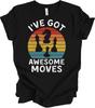 I've Got Awesome Moves Chess Player T-Shirt