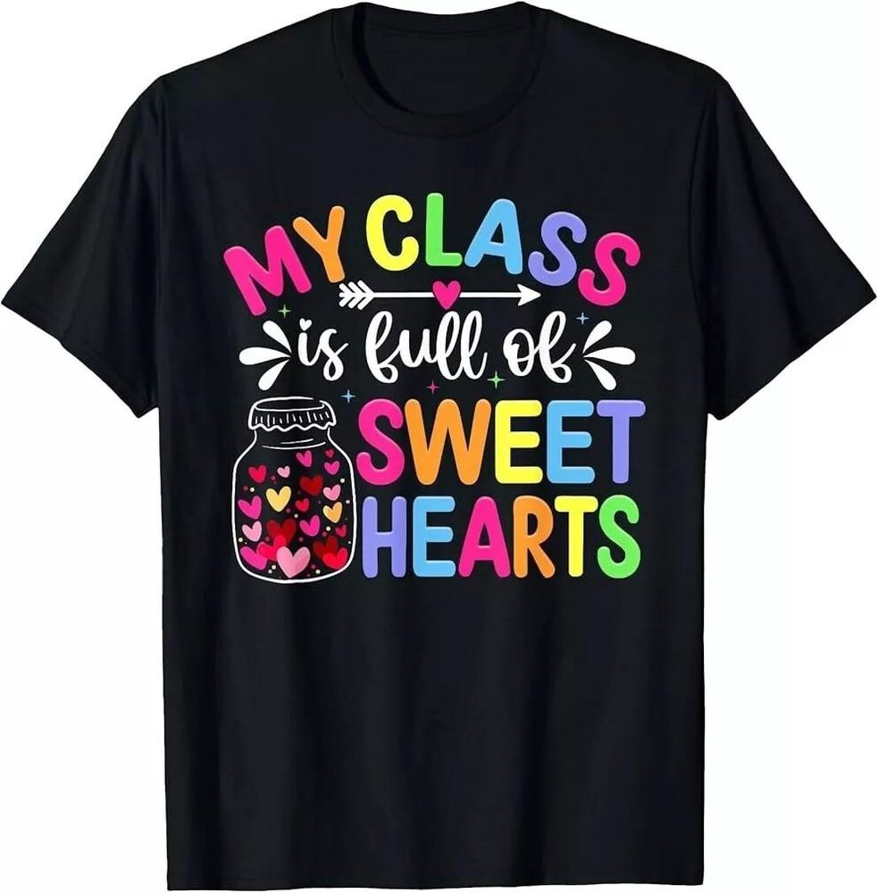 My Class Is Full Of Sweethearts Valentines Day Teacher T-Shirt Unisex T-Shirt