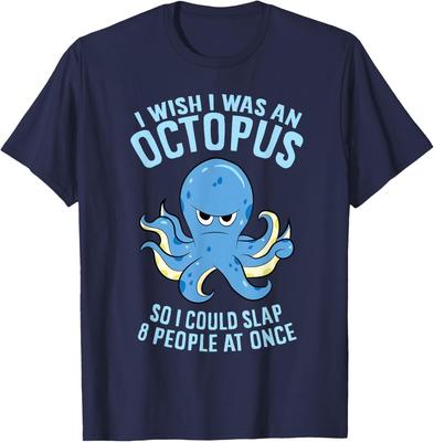 I Wish I Was an Octopus Slap 8 People At Once Funny Octopus T-Shirt