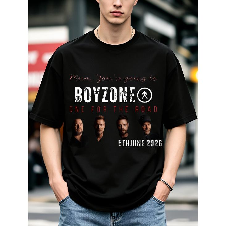New Style Fun Boyzone One for The Road Mum Youre Going to T Shirt Black Casual Wear Festival Gift 100 Cotton Fashionable Versatile Daily Leisure