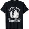 Save The Formal Chicken Penguin T-Shirt