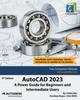 Книга AutoCAD 2023 : A Power Guide for Beginners and Intermediate Users