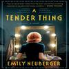 A Tender Thing by Emily Neuberger Paperback Book 9780593084892