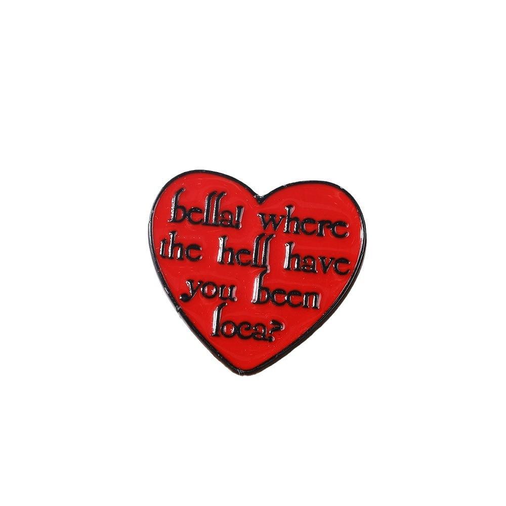 Bella, where the hell have you been? English oil drop brooch schoolbag clothes decoration