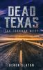 Книга Dead Texas The Journey West 4 by Derek Slaton - Paperback