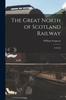 Книга The Great North of Scotland Railway : A Guide