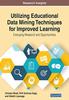 Книга Utilizing Educational Data Mining Techniques for Improved Learning : Emerging Research and Opportunities