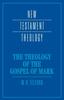 Книга The Theology of the Gospel of Mark
