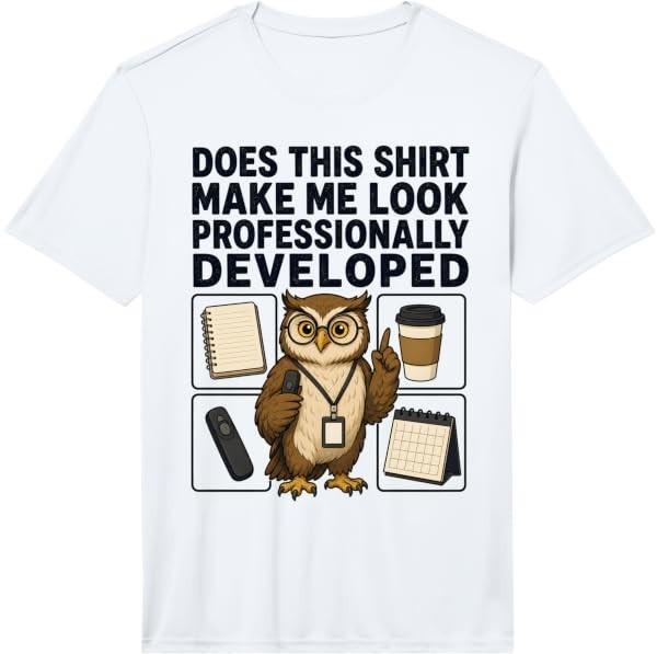 Does This Shirt Make Me Look Professionally Developed Performance T-Shirt