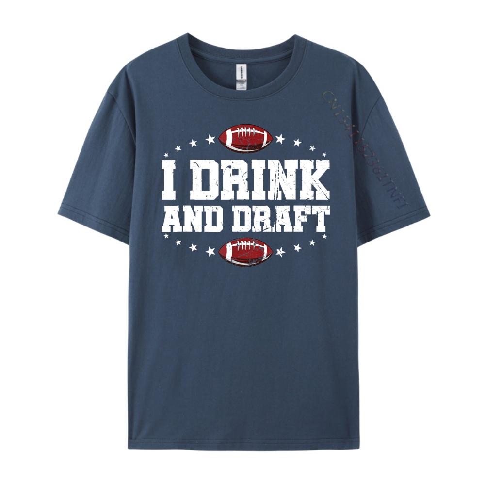 I Drink and Draft Funny Fantasy Football Graphic T Shirts 100 Cotton Brand Clothing Classic