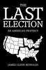 Книга The Last Election : An American Prophecy