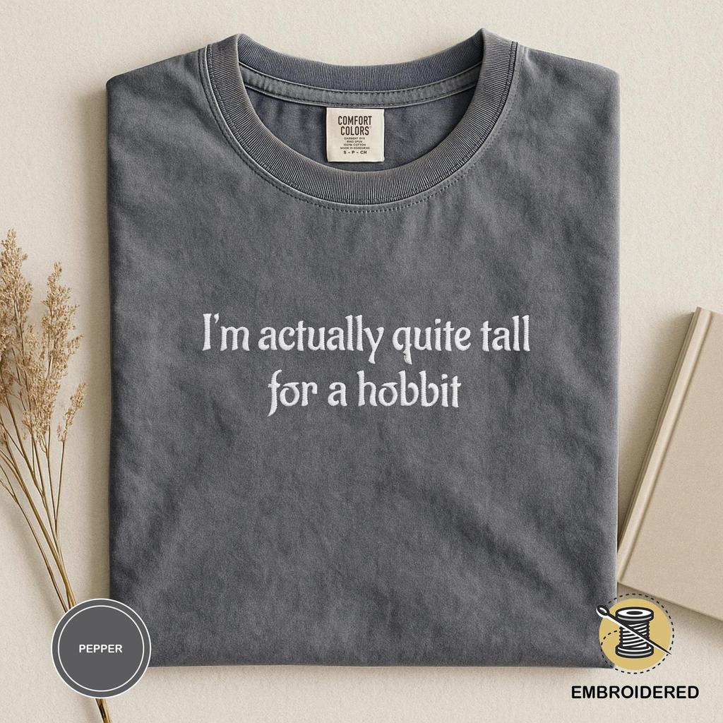 Comfort Colors Embroidered LOTR I'm actually quite tall for a hobbit Inspired Words T-Shirt